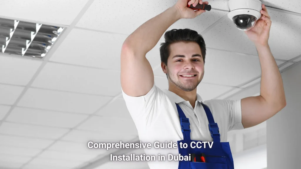 Comprehensive Guide to CCTV Installation in Dubai